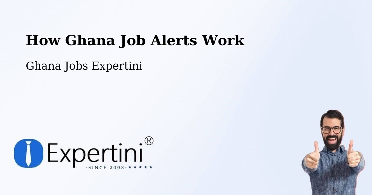 How Ghana Job Alerts Work - Ghana Jobs Expertini